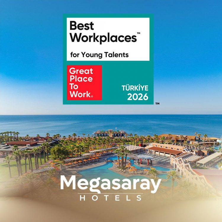 MEGASARAY HOTELS, GENÇ YETENEKLERİN TERCİH ETTİĞİ EN İYİ İŞVERENLER ARASINDA 7. SIRADA!