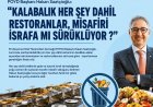 'KALABALIK HER ŞEY DAHİL RESTORANLAR, MİSAFİRİ İSRAFA MI SÜRÜKLÜYOR?'