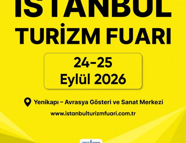 İSTANBUL TURİZM FUARI, DÜNYANIN EN BÜYÜK ŞİRKETLERİNİN SATIN ALMA YÖNETİCİLERİNİ AĞIRLAYACAK