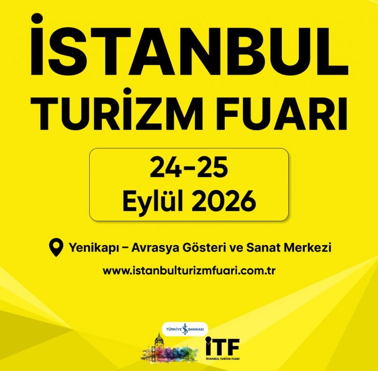 İSTANBUL TURİZM FUARI, DÜNYANIN EN BÜYÜK ŞİRKETLERİNİN SATIN ALMA YÖNETİCİLERİNİ AĞIRLAYACAK