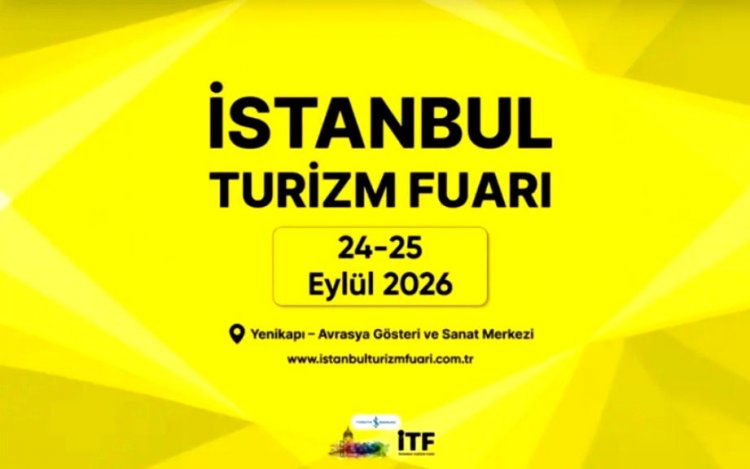 İSTANBUL TURİZM FUARI ULUSLARARASI FUAR ÜNVANI ALDI