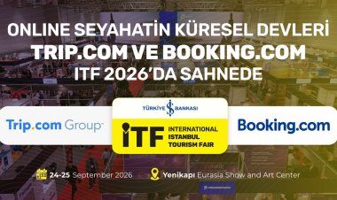 ONLINE SEYAHATİN KÜRESEL DEVLERİ TRIP.COM VE BOOKING.COM, ITF 2026’DA SAHNEDE