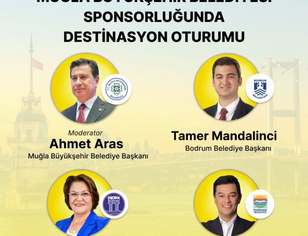MUĞLA’NIN TURİZM VİZYONU ULUSLARARASI İSTANBUL TURİZM FUARI’NDA MASAYA YATIRILACAK