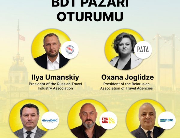 ULUSLARARASI İSTANBUL TURİZM FUARI’NDA BDT PAZARININ ÖNEMİ KONUŞULACAK