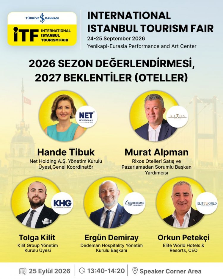 TÜRKİYE'NİN ÖNDE GELEN OTEL GRUPLARI ULUSLARARASI İSTANBUL TURİZM FUARI'NDA BULUŞUYOR