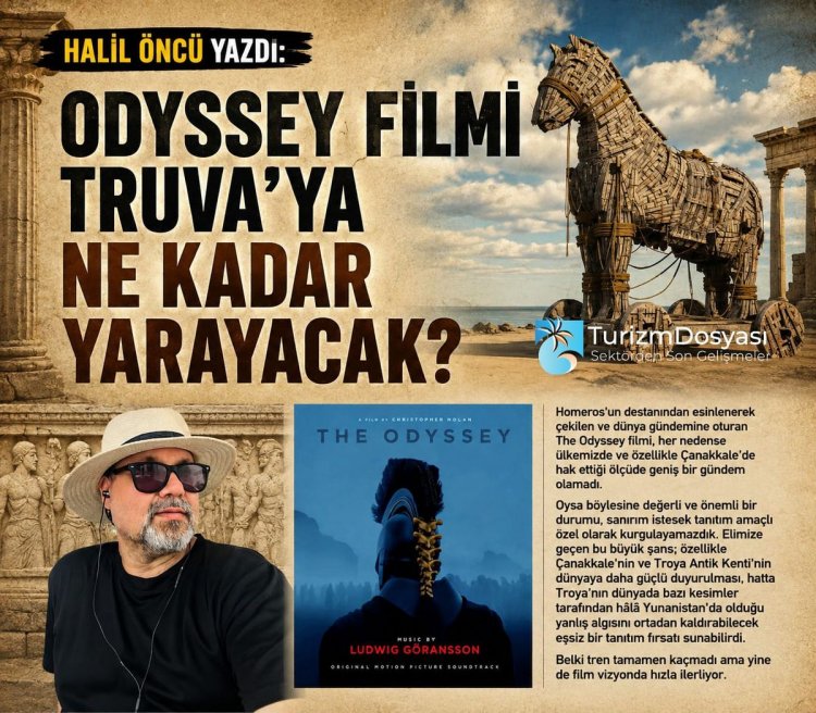 HALİL ÖNCÜ YAZDI: 'ODYSSEY FİLMİ TRUVA’YA NE KADAR YARAYACAK?'