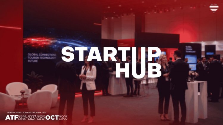 GELECEĞİN TURİZM TEKNOLOJİLERİ ATF26 STARTUP HUB’DA BULUŞUYOR