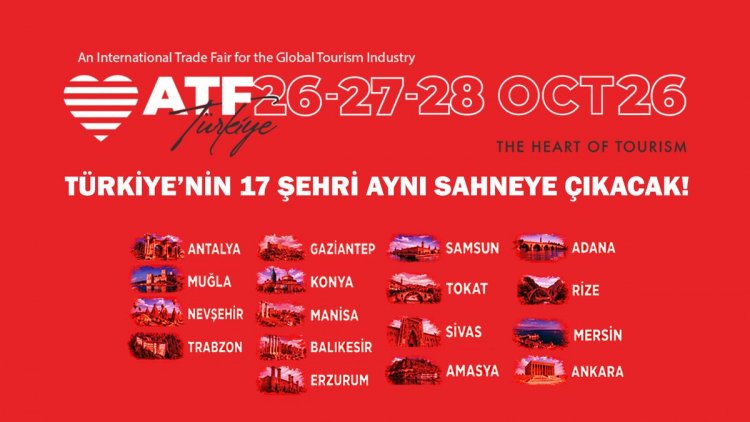 TÜRKİYE’NİN 17 ŞEHRİ ATF TOURİSM CİTİES’TE BULUŞUYOR