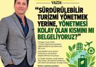 Y.CEMAL YÜKSEL YAZDI:'SÜRDÜRÜLEBİLİR TURİZMİ YÖNETMEK YERİNE, YÖNETMESİ KOLAY OLAN KISMINI MI BELGELİYORUZ?'