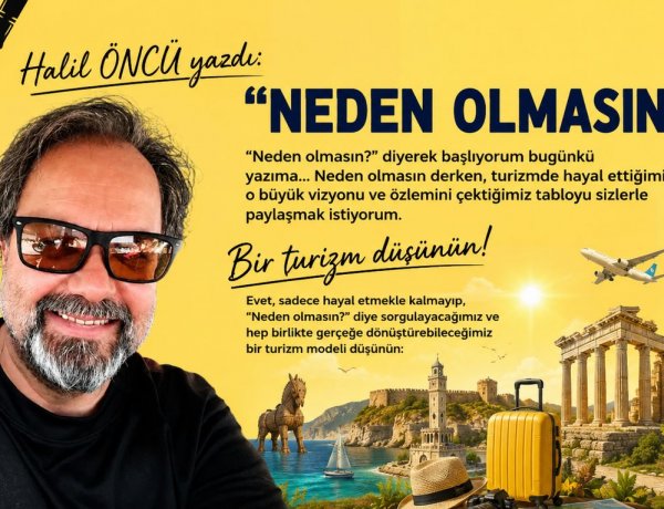 HALİL ÖNCÜ YAZDI: 'NEDEN OLMASIN?'