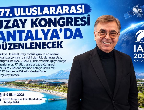 77. ULUSLARARASI UZAY KONGRESİ ANTALYA BELEK'TE DÜZENLENECEK