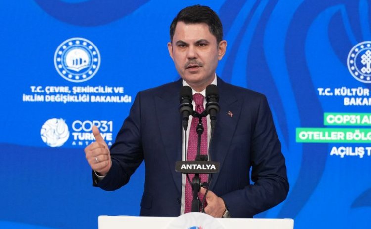 BAKAN KURUM: 'COP31 YATIRIMLARI ANTALYA’NIN GELECEĞİNE KALACAK'