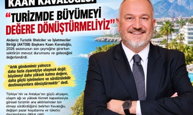 AKTOB BAŞKANI KAAN KAVALOĞLU: 'TURİZMDE BÜYÜMEYİ DEĞERE DÖNÜŞTÜRMELİYİZ'