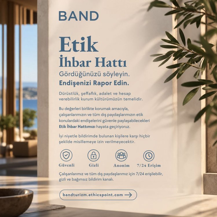 KURUMSAL İLKELER GÜVENCE ALTINDA: BAND TURİZM ETİK İHBAR HATTINI HAYATA GEÇİRDİ