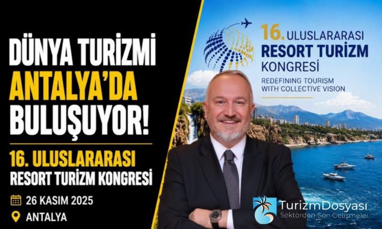 16. ULUSLARARASI RESORT TURİZM KONGRESİ İÇİN KAYITLAR AÇILDI