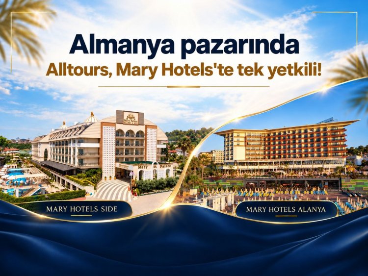 ALLTOURS VE MARY HOTELS'DEN ALMANYA PAZARINDA DEV ORTAKLIK